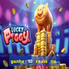 ganhe 10 reais no cadastro bet